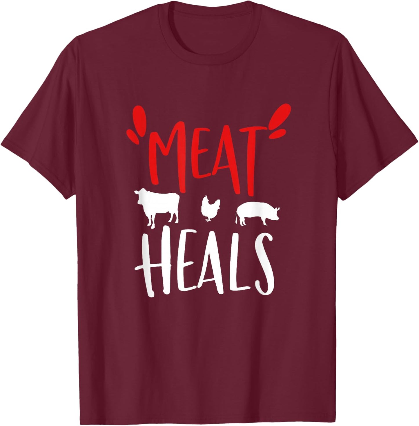Meat heals, Keto Low Carb diet beef, pork, chicken T-Shirt - T-Shirt | Maroon