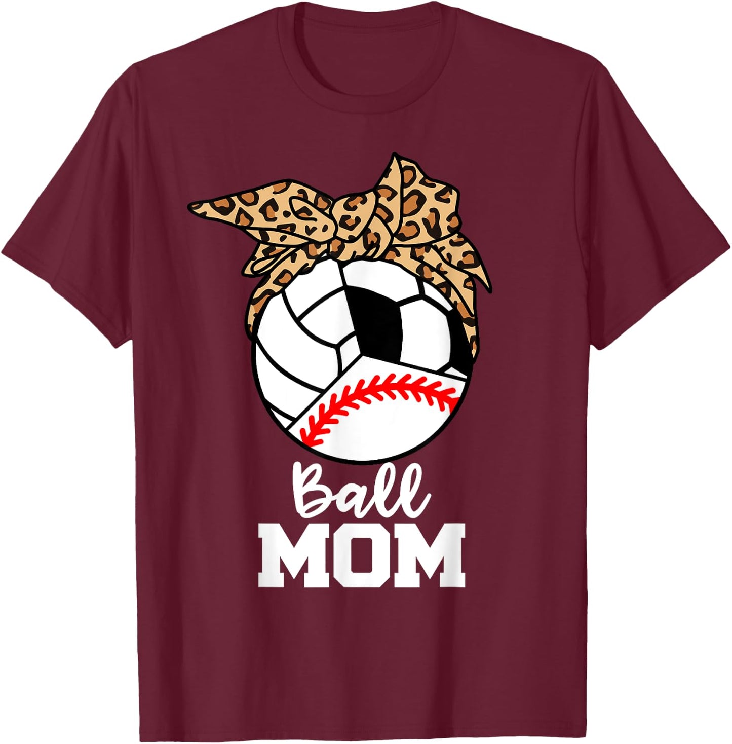 Ball Mom Funny Baseball Volleyball Soccer Leopard Mom T-Shirt - T-Shirt | Maroon