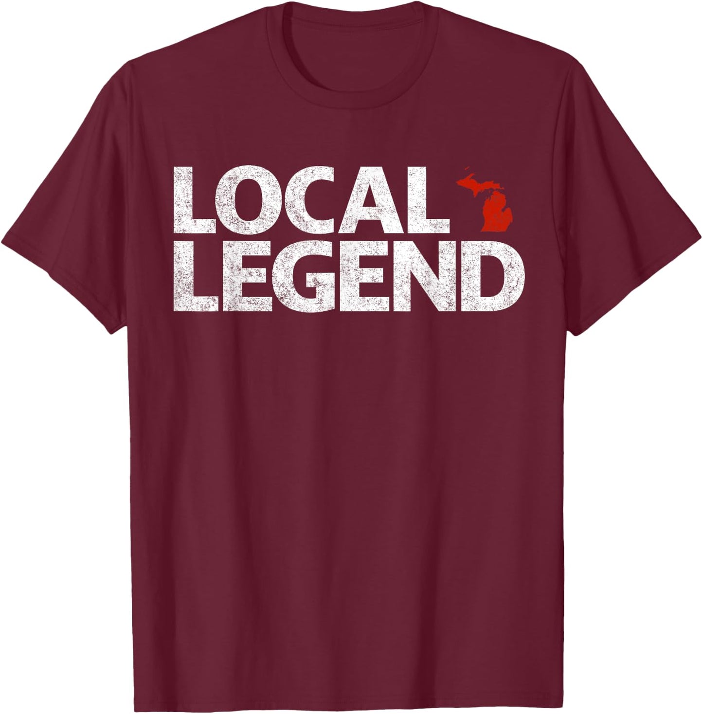 Local Michigan Legend - Funny Sarcastic Michigan T-Shirt - T-Shirt | Maroon
