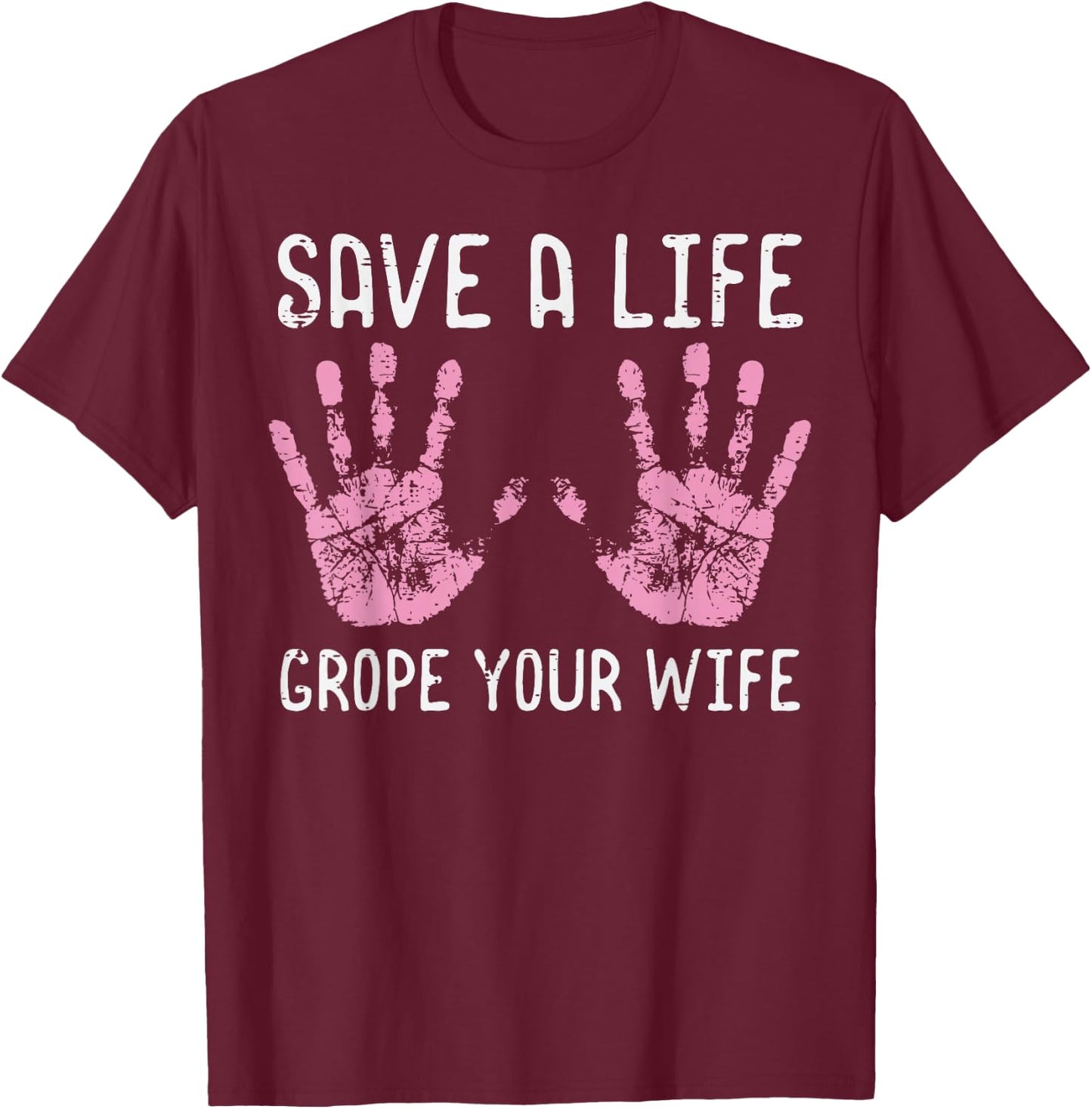 Breast Cancer Save Life Grope Wife Fun Awareness Husband Men T-Shirt - T-Shirt | Maroon