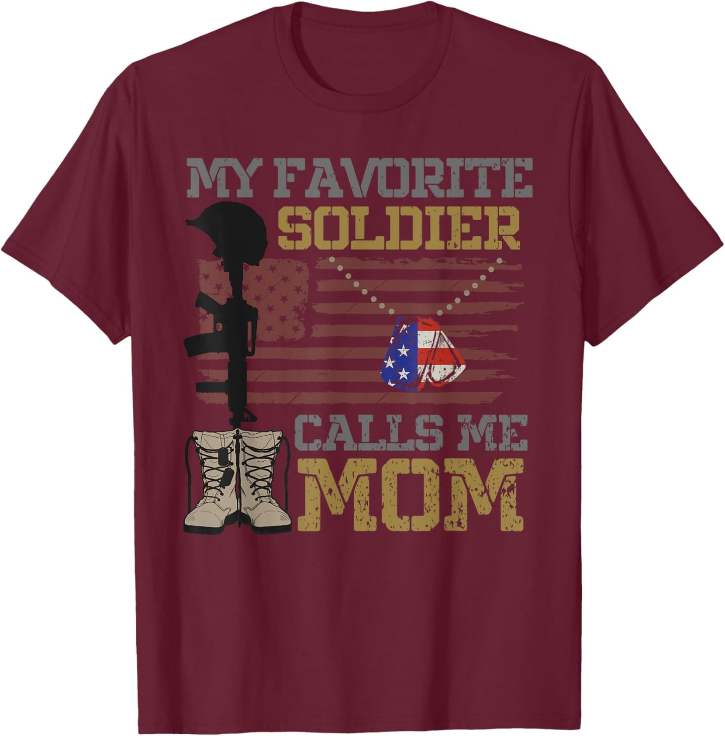 My Favorite Soldier Calls Me Mom Proud Military Mom T-Shirt - T-Shirt | Maroon