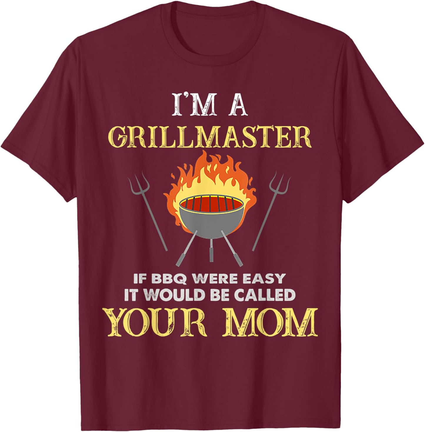 I'm A Grillmaster If BBQ Were Easy Funny BBQ Lover T-Shirt - T-Shirt | Maroon