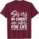 Sisters in Christ are Sisters for Life T-Shirt - T-Shirt | Maroon