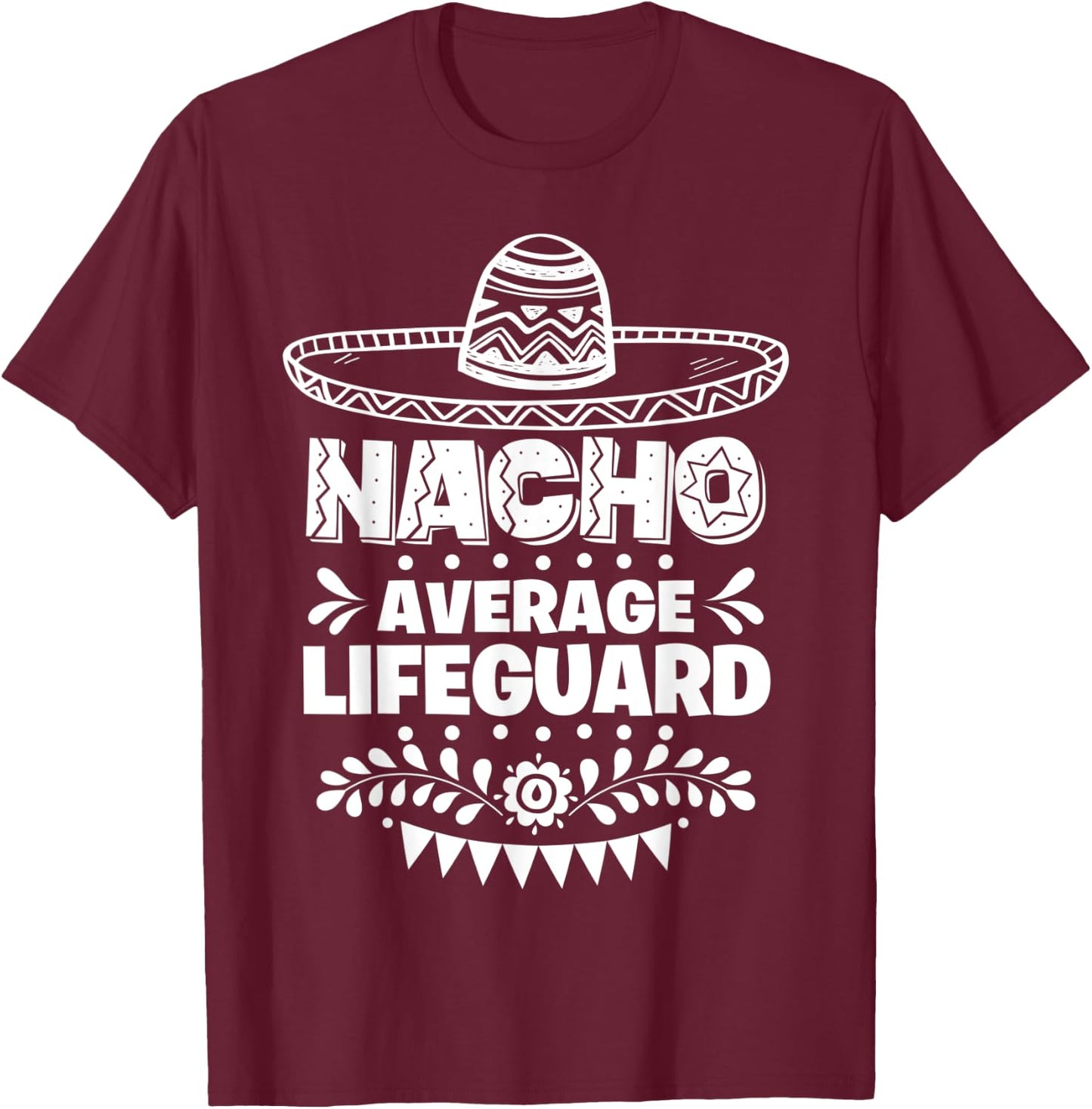 Nacho Average Lifeguard Fun Gift Cinco De Mayo T-Shirt - T-Shirt | Maroon