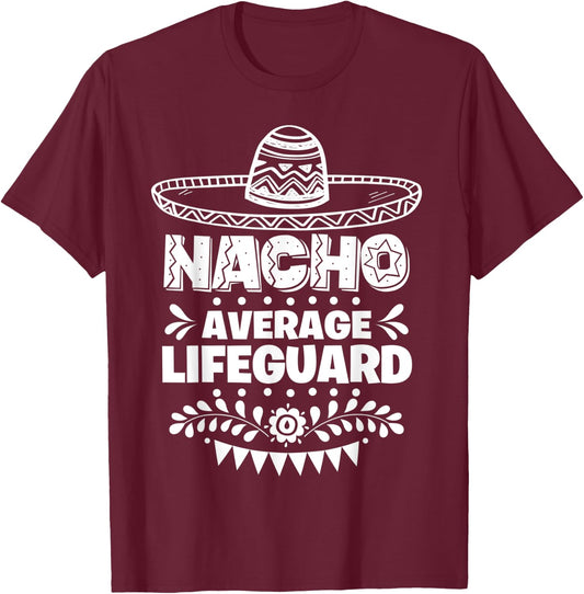 Nacho Average Lifeguard Fun Gift Cinco De Mayo T-Shirt - T-Shirt | Maroon