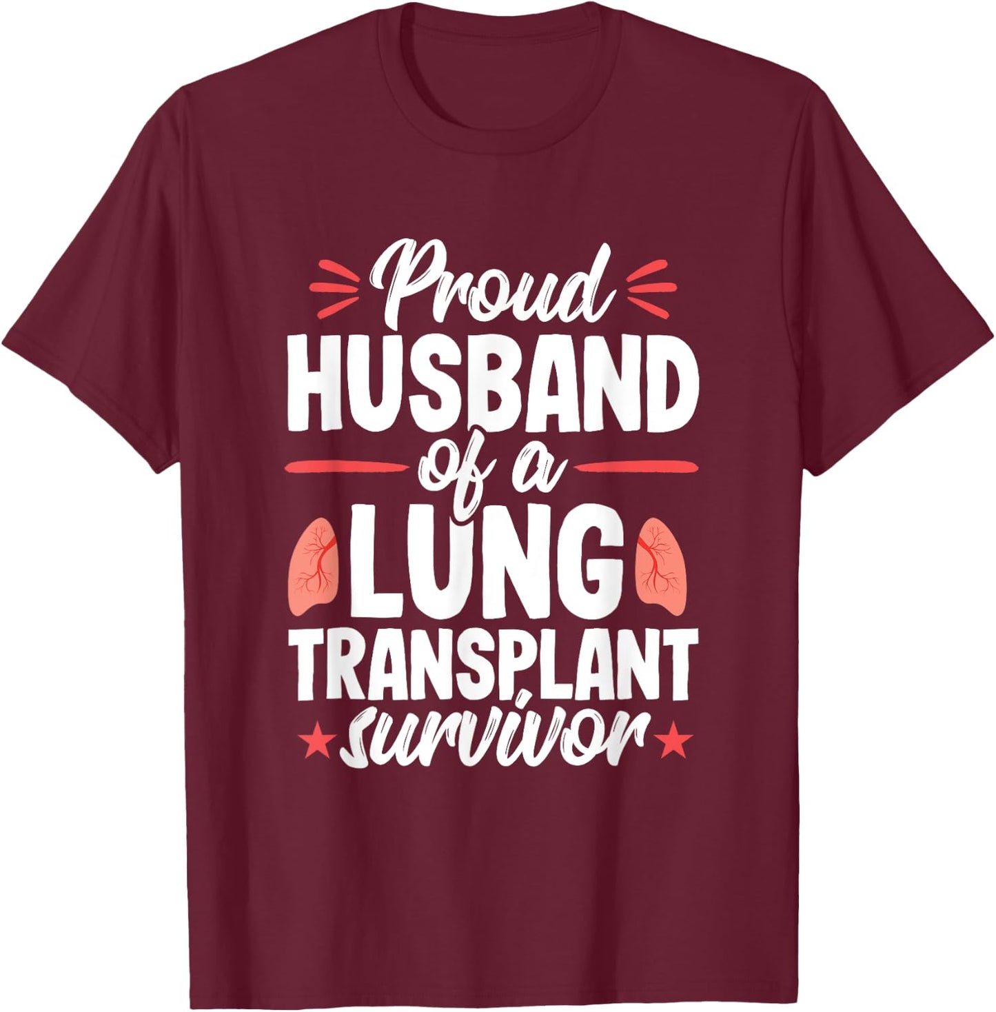 Husband Lung Transplant Survivor Recipient Surgery T-Shirt - T-Shirt | Maroon