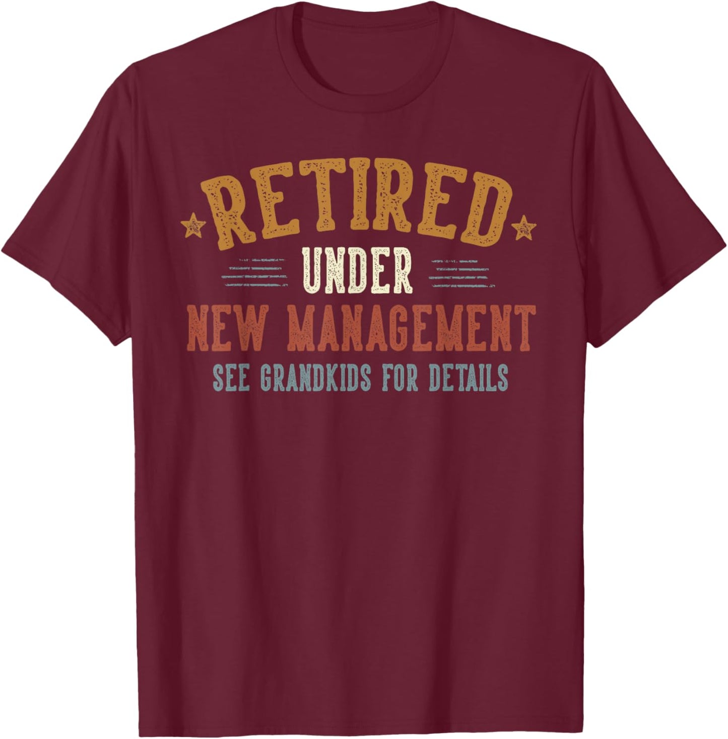 Retired Under New Management See Grandkids Grandpa Grandma T-Shirt - T-Shirt | Maroon
