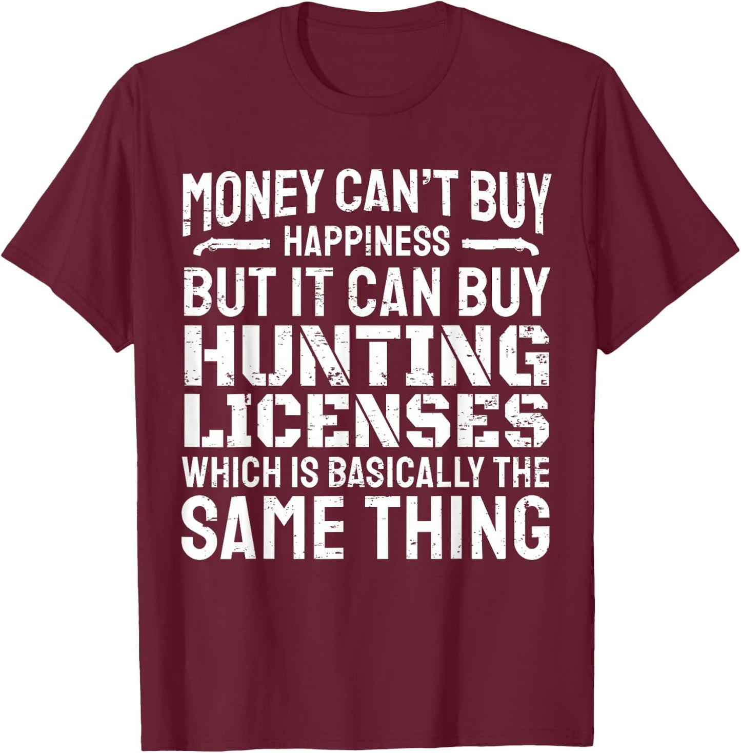 Funny Hunting Saying Hunter I Hunting License T-Shirt - T-Shirt | Maroon