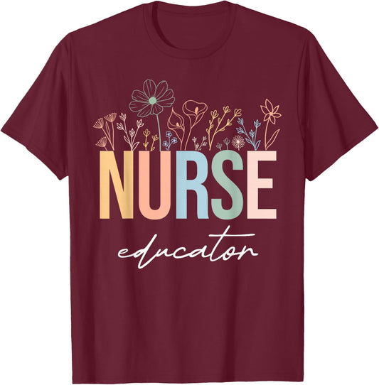 Wildflower Nurse Educator Nursing School Instructor Floral T-Shirt - T-Shirt | Maroon