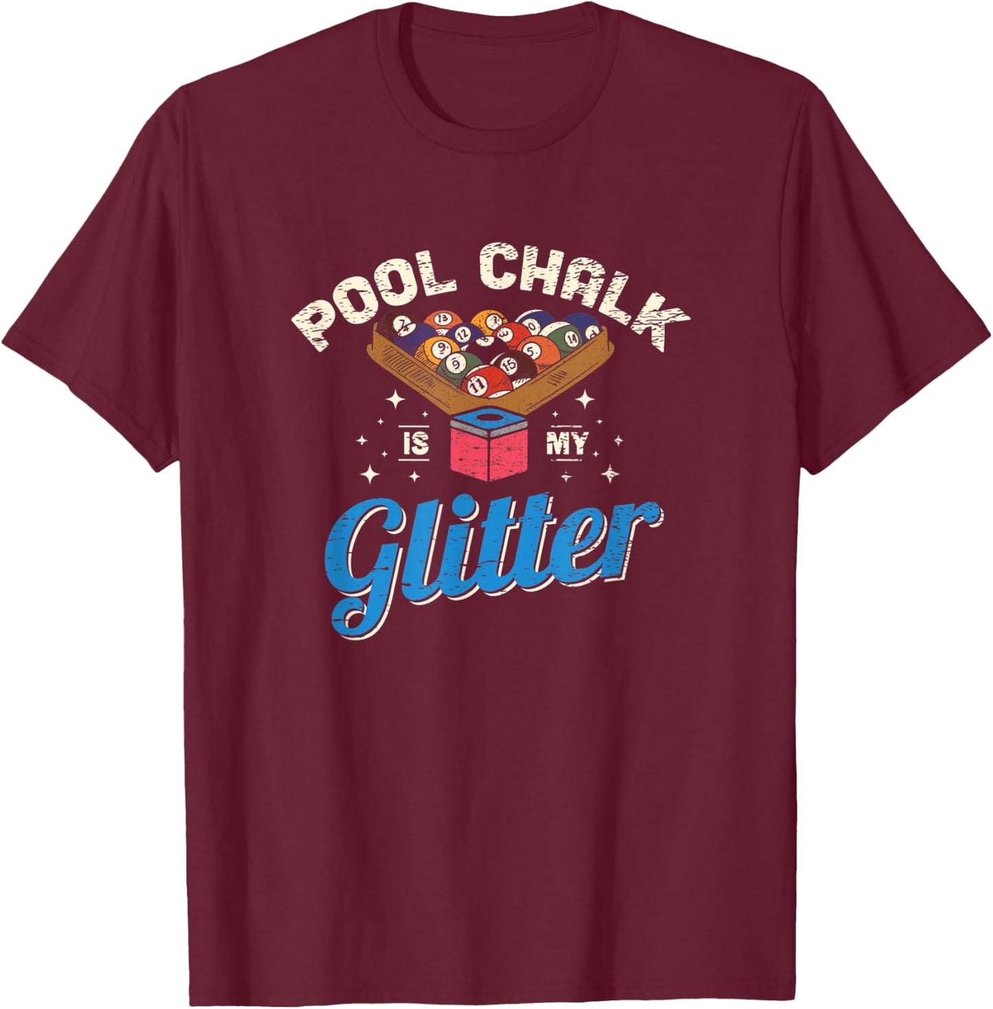Pool Chalk Is My Glitter Pool Billiard Game Player T-Shirt - T-Shirt | Maroon