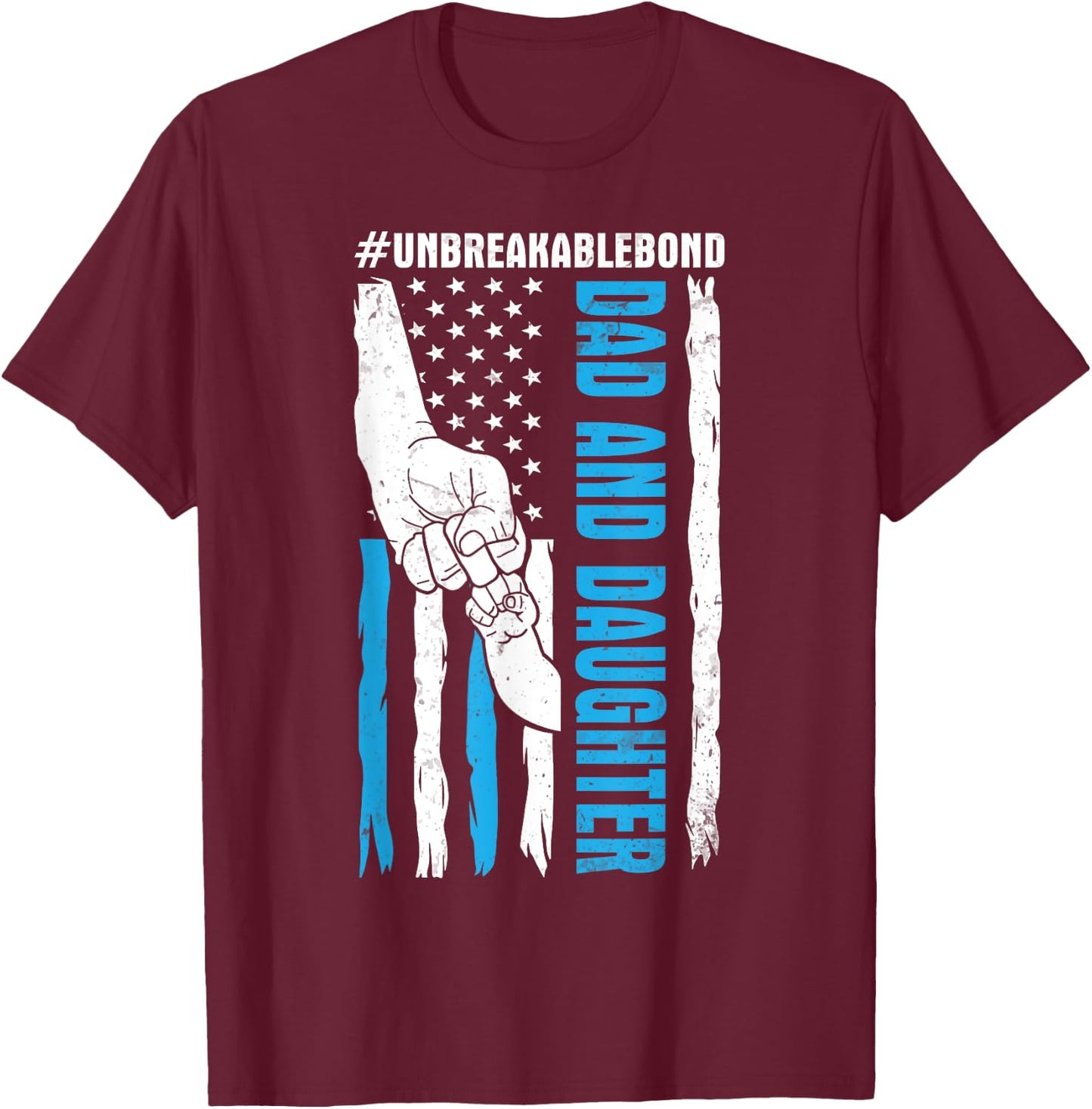 US Flag Americans Happy Me Dad And Daughter Unbreakable Bond T-Shirt - T-Shirt | Maroon