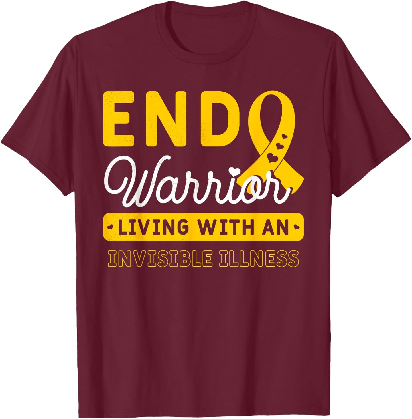 Endo Warrior Living With An Invisible Illness Endometriosis T-Shirt - T-Shirt | Maroon