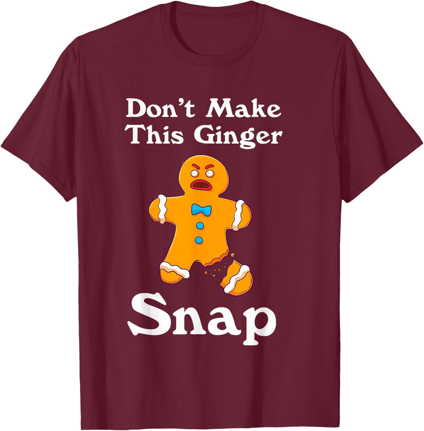 Don't Make This Ginger Snap Redhead Gift Christmas T-Shirt - T-Shirt | Maroon