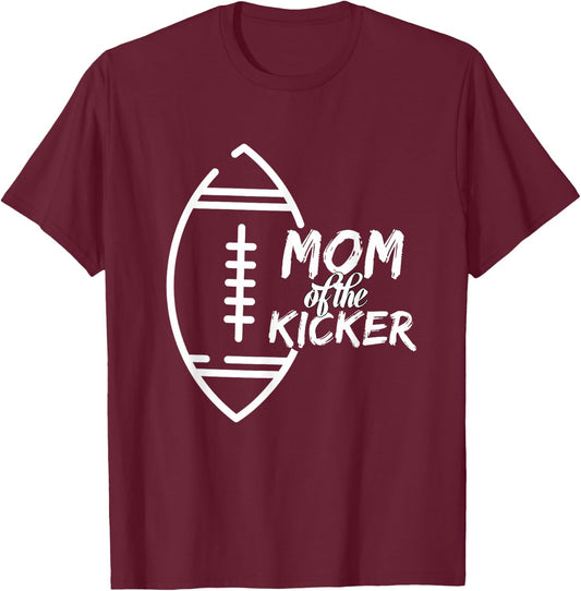 Mom of The Kicker Position Football Cheering T-Shirt - T-Shirt | Maroon