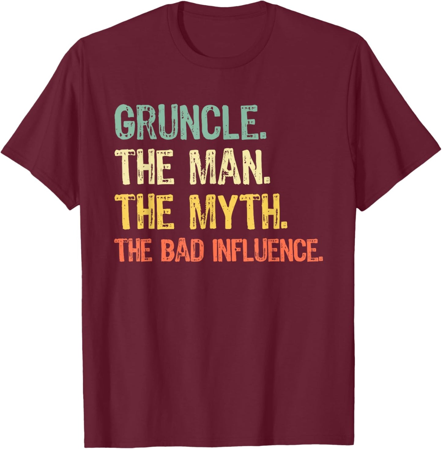 Gruncle The Man The Myth Bad Influence Funny Retro Grandpa T-Shirt - T-Shirt | Maroon