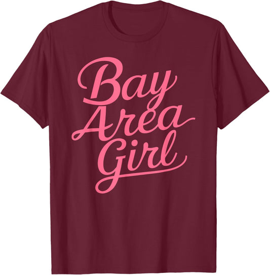 Bay Area Girl San Francisco Oakland Berkeley California 510 T-Shirt - T-Shirt | Maroon