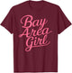 Bay Area Girl San Francisco Oakland Berkeley California 510 T-Shirt - T-Shirt | Maroon