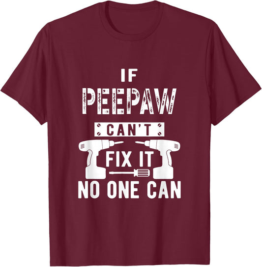 If Peepaw Can't Fix It No One Can Grandpa T-Shirt - T-Shirt | Maroon