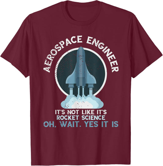 Aerospace Engineer Rocket Science Scientist Engineering T-Shirt - T-Shirt | Maroon
