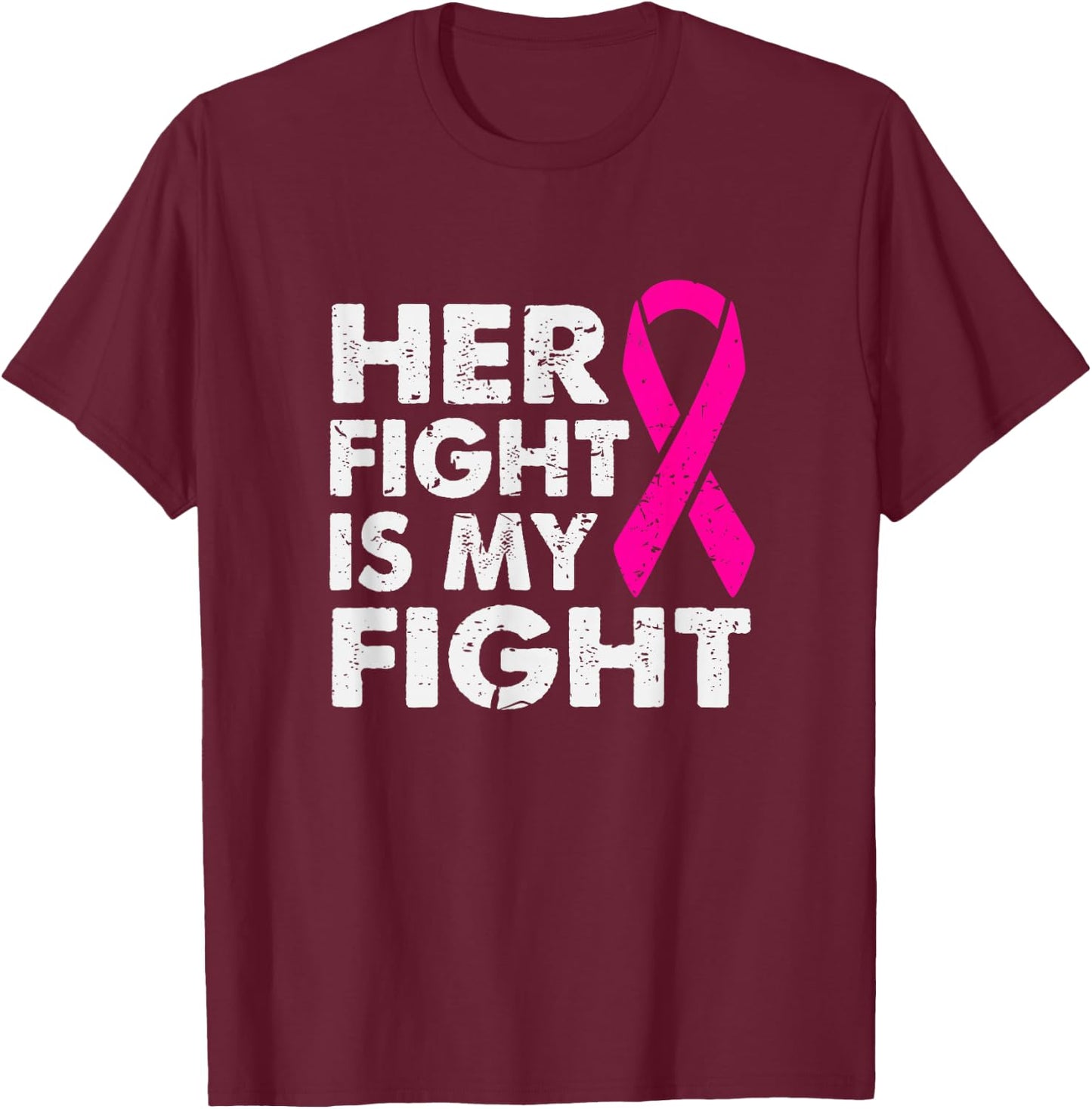 Her Fight is My Fight Breast Cancer Awareness Survivor Gift T-Shirt - T-Shirt | Maroon