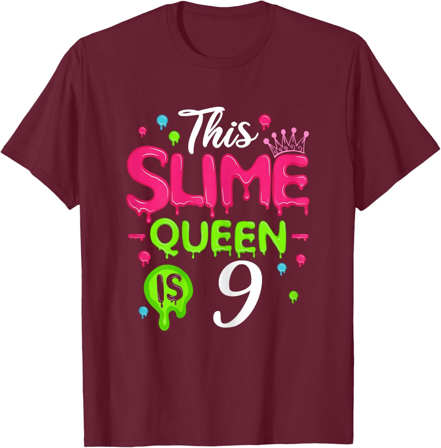 This Slime Queen is 9 Slime Queen for Girls 9 Slime Birthday T-Shirt - T-Shirt | Maroon