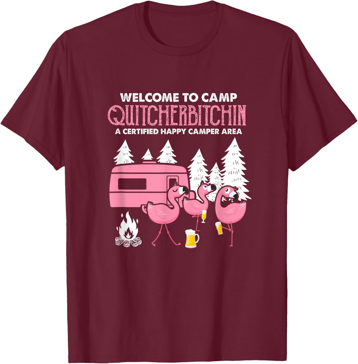 Welcome To Camp Quitcherbitchin RV Camper Flamingo Beer T-Shirt - T-Shirt | Maroon