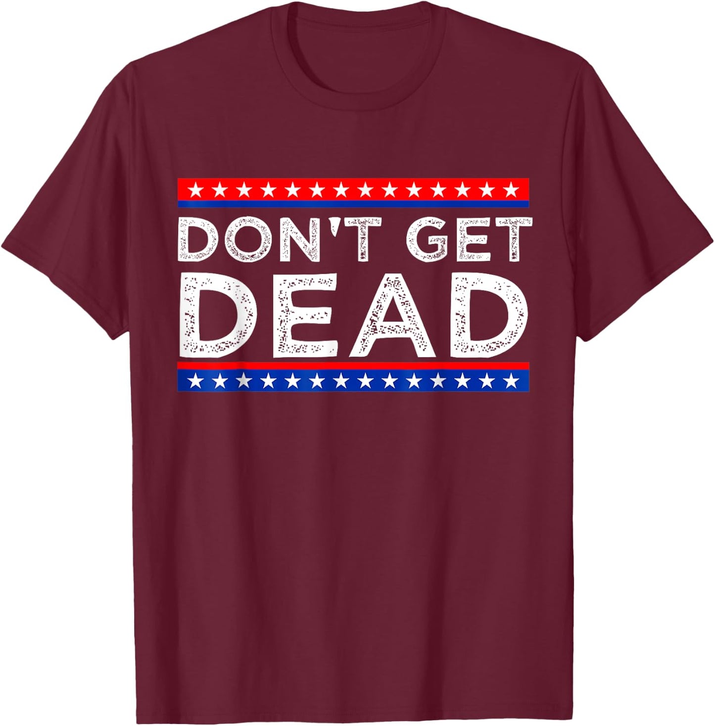 Don't Get Dead Black Vintage Humor , Small, Short Sleeve T-Shirt - T-Shirt | Maroon