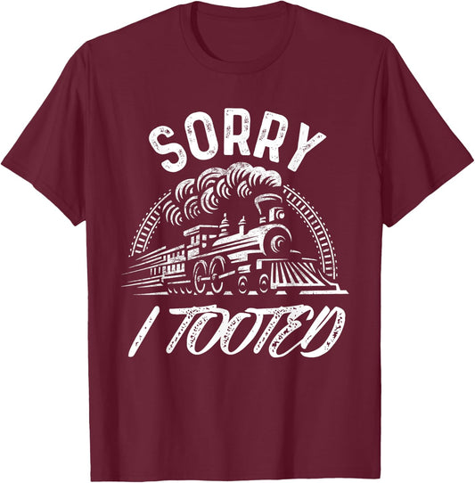 Sorry I Tooted Train Stuff Model Railroad Enthusiast T-Shirt - T-Shirt | Maroon