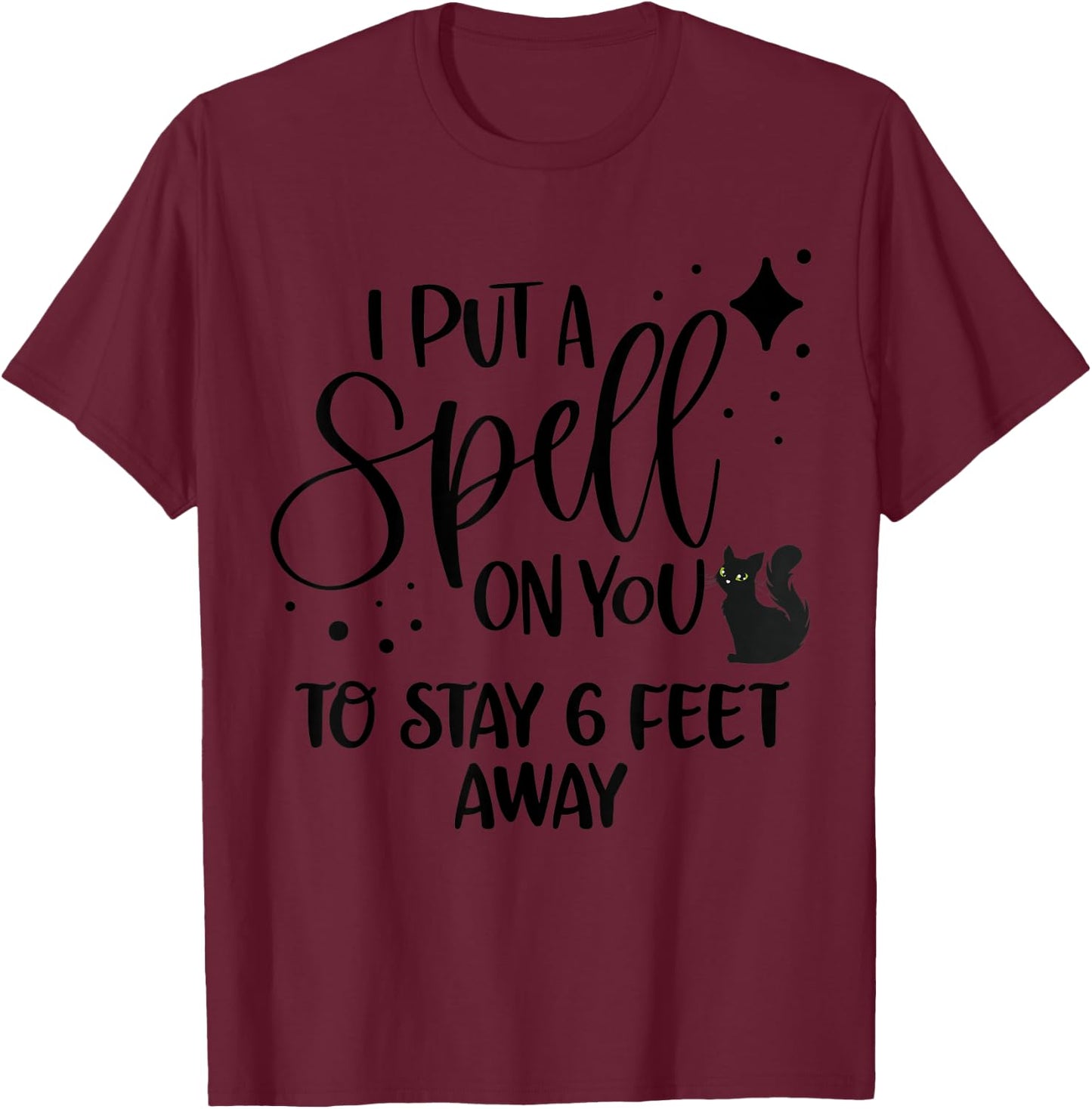 I Put a Spell On You To Stay 6 Feet Away Shirt Cat Halloween Women T-Shirt - T-Shirt | Maroon
