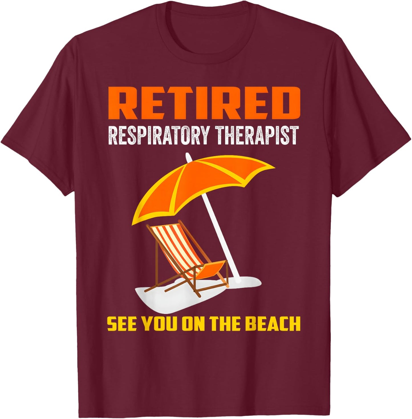 Retired Respiratory Therapist RT Retirement Gifts T-Shirt - T-Shirt | Maroon