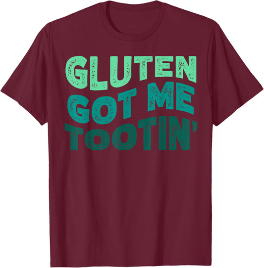 GLUTEN GOT ME TOOTIN' Funny Gluten Diet Gassy Fart T-Shirt - T-Shirt | Maroon