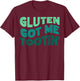 GLUTEN GOT ME TOOTIN' Funny Gluten Diet Gassy Fart T-Shirt - T-Shirt | Maroon