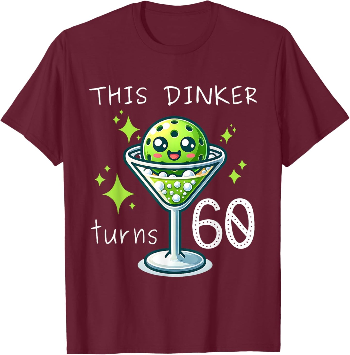 This Dinker Turns 60 Pickleball 60th Birthday T-Shirt - T-Shirt | Maroon