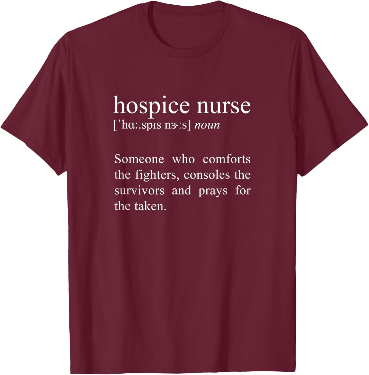 Someone Who Comforts The Fighters, Hospice Nurse Definition T-Shirt - T-Shirt | Maroon