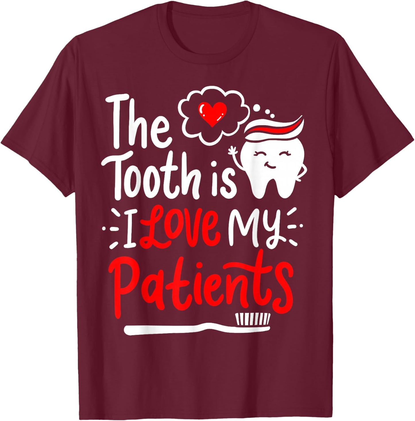 Dentist Dental Hygienist Love T-Shirt - T-Shirt | Maroon