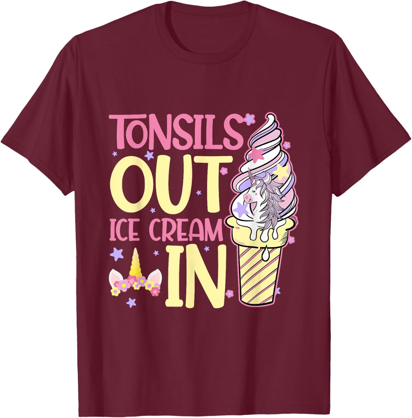 Tonsils Out Ice Cream In Unicorn Children Get Well T-Shirt - T-Shirt | Maroon