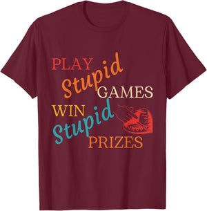 Play Stupid Games Win Stupid Prizes Vintage T-Shirt - T-Shirt | Maroon