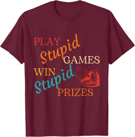 Play Stupid Games Win Stupid Prizes Vintage T-Shirt - T-Shirt | Maroon