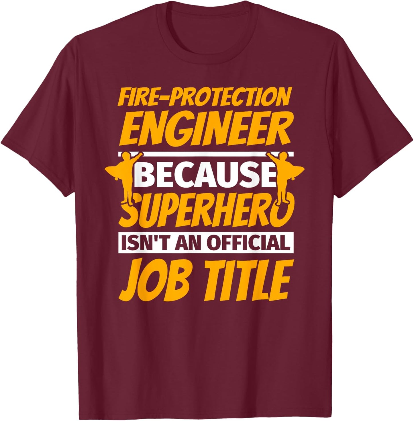 FIRE-PROTECTION ENGINEER Funny Humor Gift T-Shirt - T-Shirt | Maroon