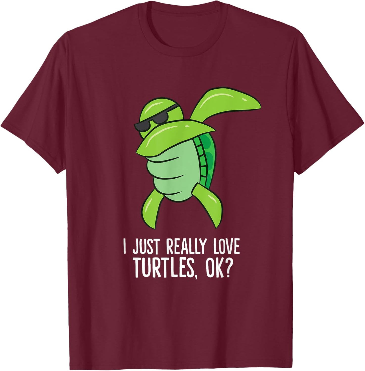 Dabbing Sea Turtle I Just Really Love Turtles Ok? T-Shirt - T-Shirt | Maroon
