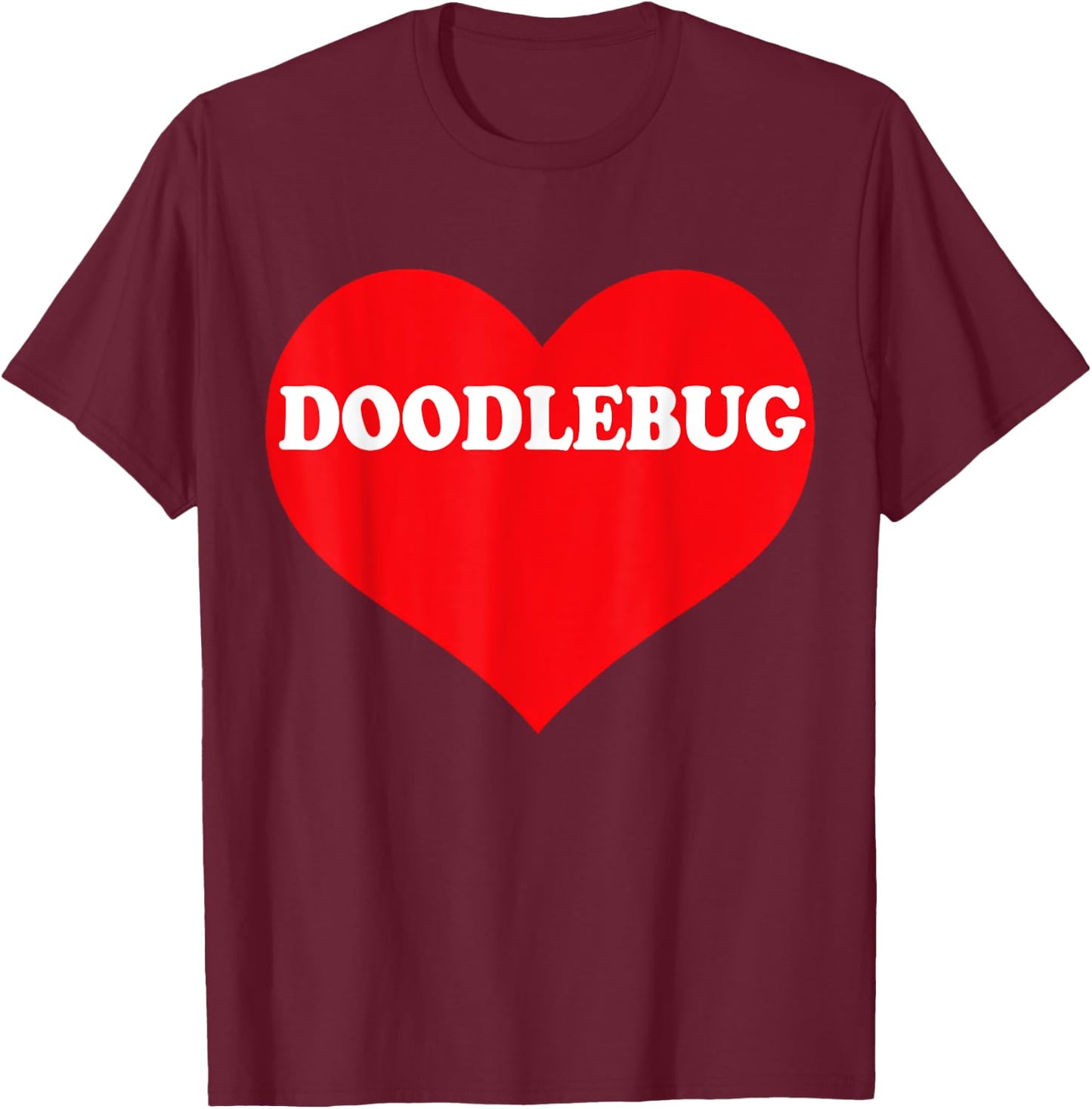 I Heart Doodlebug, I Love Doodlebug Custom T-Shirt - T-Shirt | Maroon