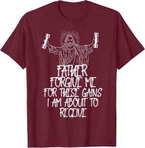 Weight Lifting Bodybuilding Forgive Me These Gains Jesus T-Shirt - T-Shirt | Maroon