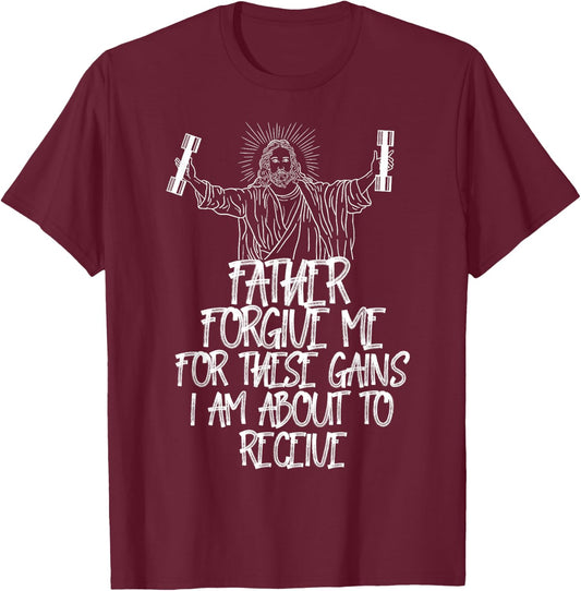 Weight Lifting Bodybuilding Forgive Me These Gains Jesus T-Shirt - T-Shirt | Maroon