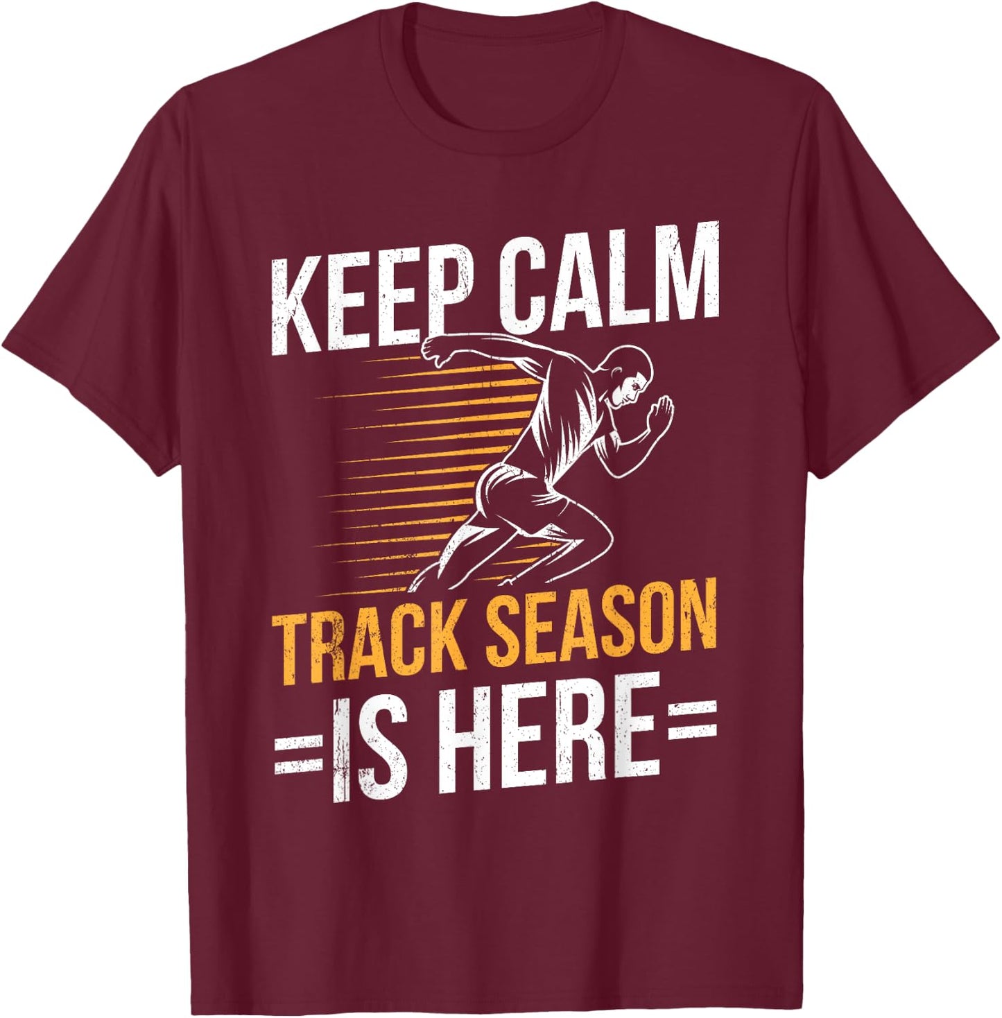Funny Track and Field Design Keep Calm Track Season is Here T-Shirt - T-Shirt | Maroon