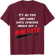 All Fun And Games Until Someone Machete Slasher Movie Humor T-Shirt - T-Shirt | Maroon