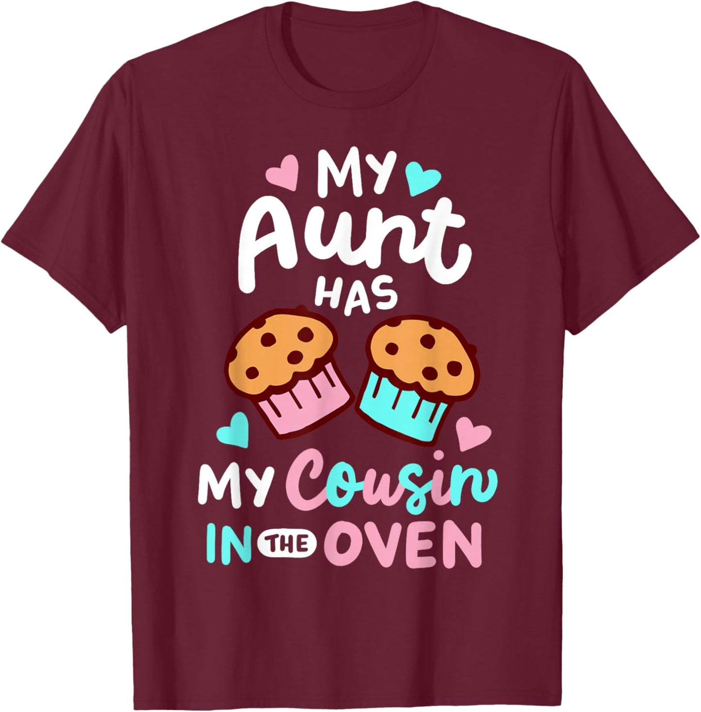 Pregnancy Announcement Pregnant My Aunt Has My Cousin In The Oven , Small, Black T-Shirt - T-Shirt | Maroon