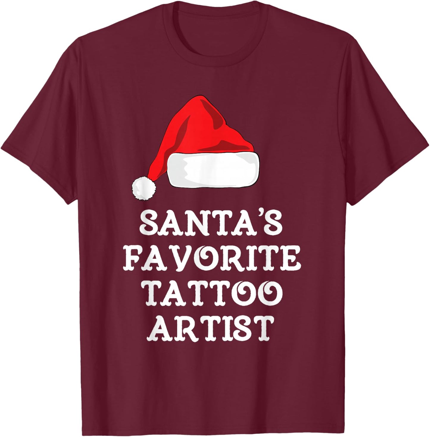 Santa's Favorite Tattoo Artist Christmas Hat Funny Tattooist T-Shirt - T-Shirt | Maroon