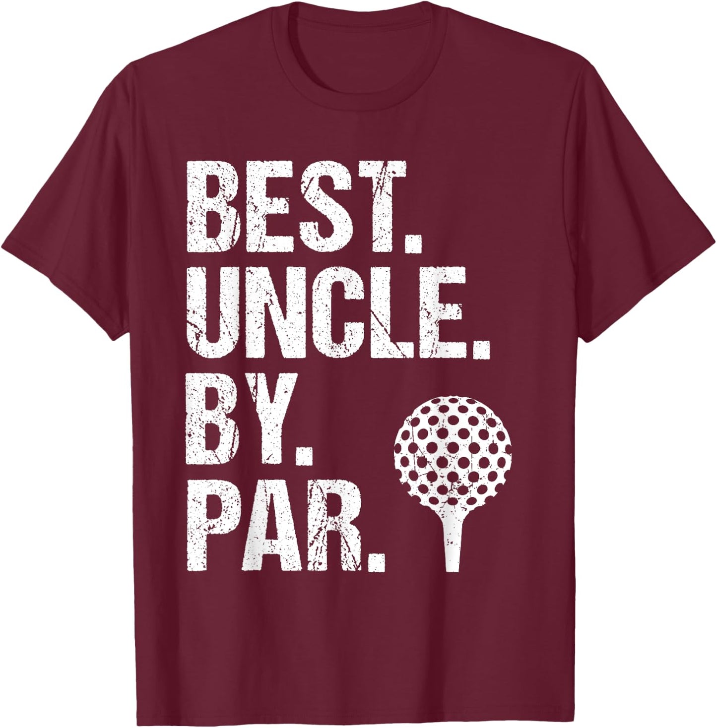 Best Uncle By Par Golf Uncle Best Uncle Ever Father's Day , Small, Black T-Shirt - T-Shirt | Maroon