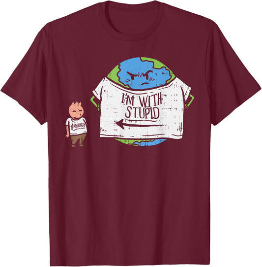 Funny Im With Stupid Shirt Earth Day Planet Human Mankind T-Shirt - T-Shirt | Maroon