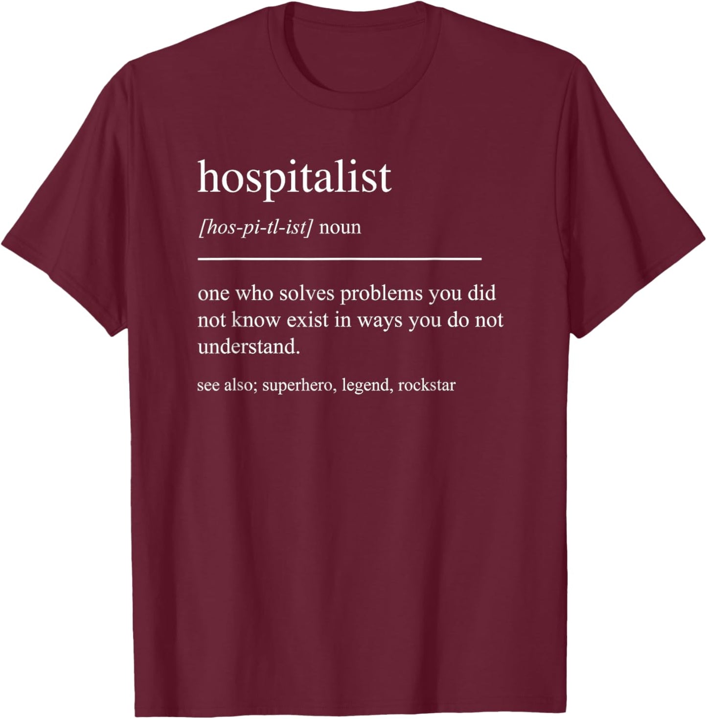 Funny Hospitalist Definition Doctor Pediatrician Hospital T-Shirt - T-Shirt | Maroon